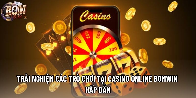 Trải nghiệm các trò chơi tại casino online Bomwin hấp dẫn